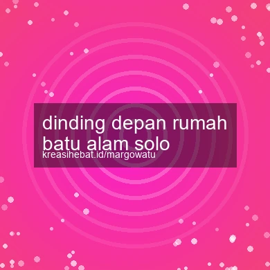 Dinding Depan Rumah Batu Alam Solo