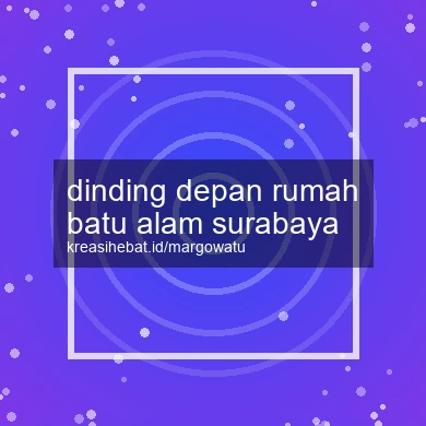 Dinding Depan Rumah Batu Alam Surabaya