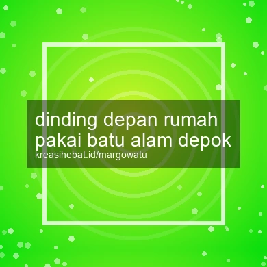 Dinding Depan Rumah Pakai Batu Alam Depok