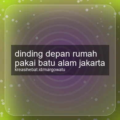 Dinding Depan Rumah Pakai Batu Alam Jakarta