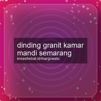 Dinding Granit Kamar Mandi Semarang