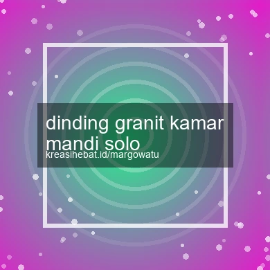 Dinding Granit Kamar Mandi Solo