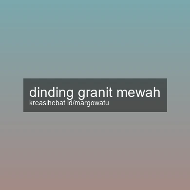 Dinding Granit Mewah
