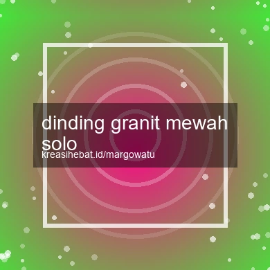 Dinding Granit Mewah Solo