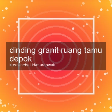 Dinding Granit Ruang Tamu Depok