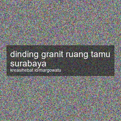 Dinding Granit Ruang Tamu Surabaya