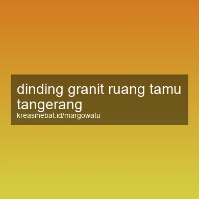 Dinding Granit Ruang Tamu Tangerang