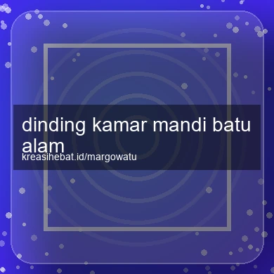 Dinding Kamar Mandi Batu Alam