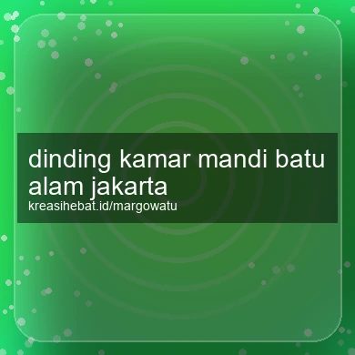 Dinding Kamar Mandi Batu Alam Jakarta