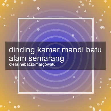 Dinding Kamar Mandi Batu Alam Semarang