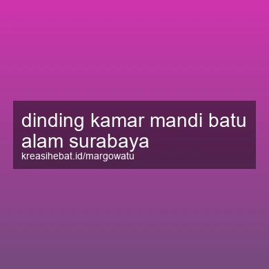 Dinding Kamar Mandi Batu Alam Surabaya