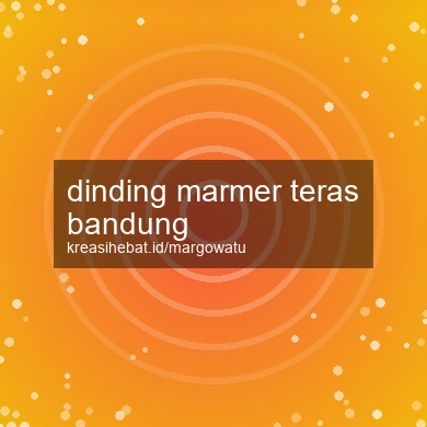 Dinding Marmer Teras Bandung