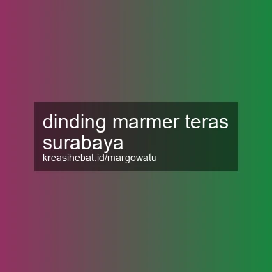 Dinding Marmer Teras Surabaya