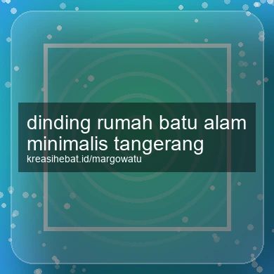 Dinding Rumah Batu Alam Minimalis Tangerang