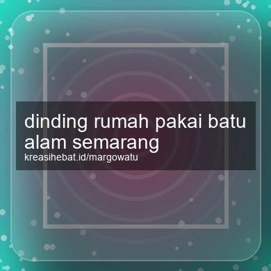 Dinding Rumah Pakai Batu Alam Semarang