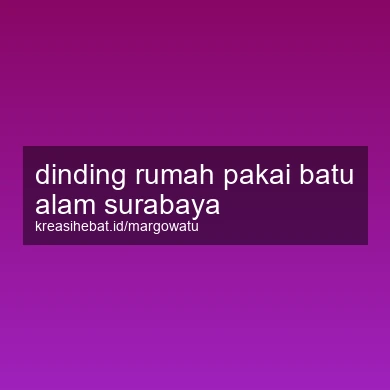 Dinding Rumah Pakai Batu Alam Surabaya