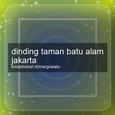 Dinding Taman Batu Alam Jakarta