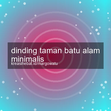 Dinding Taman Batu Alam Minimalis