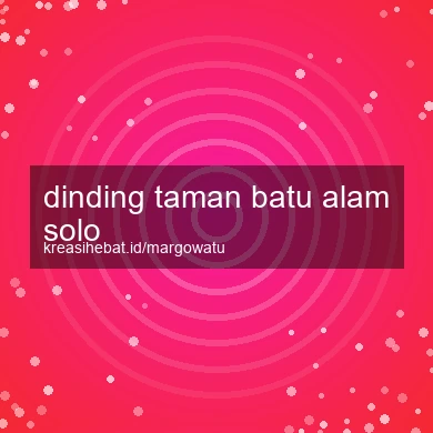 Dinding Taman Batu Alam Solo