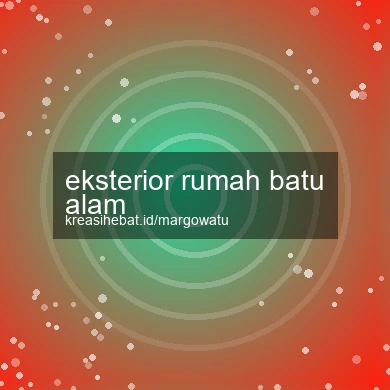 Eksterior Rumah Batu Alam