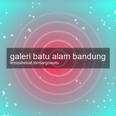 Galeri Batu Alam Bandung