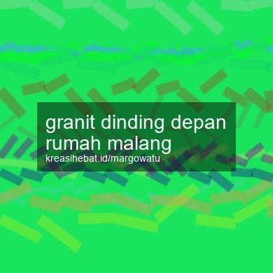 Granit Dinding Depan Rumah Malang