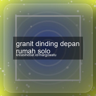 Granit Dinding Depan Rumah Solo