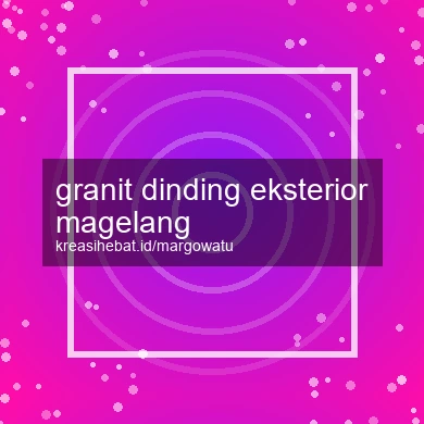 Granit Dinding Eksterior Magelang