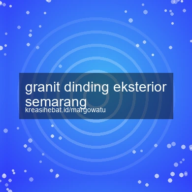 Granit Dinding Eksterior Semarang