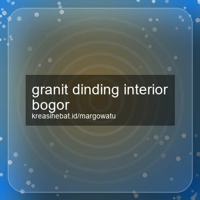 Granit Dinding Interior Bogor