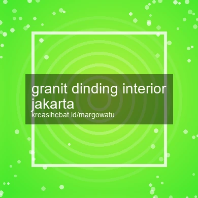 Granit Dinding Interior Jakarta