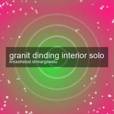 Granit Dinding Interior Solo
