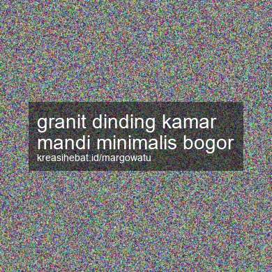 Granit Dinding Kamar Mandi Minimalis Bogor