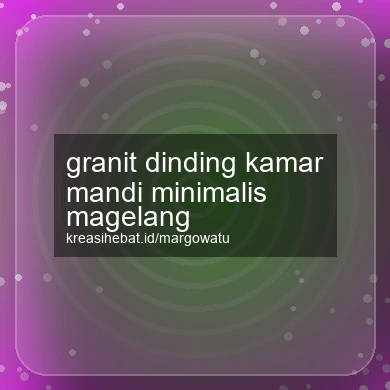 Granit Dinding Kamar Mandi Minimalis Magelang