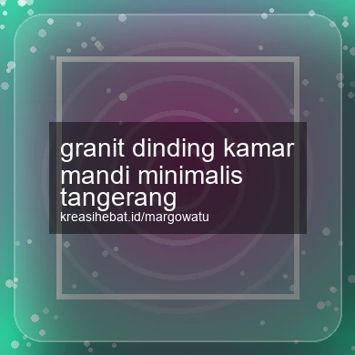 Granit Dinding Kamar Mandi Minimalis Tangerang
