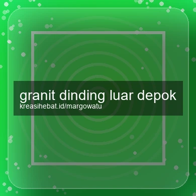 Granit Dinding Luar Depok