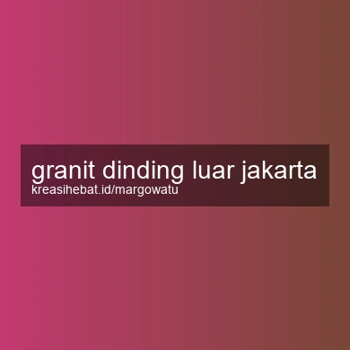 Granit Dinding Luar Jakarta
