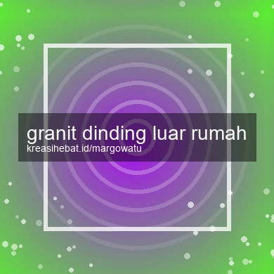 Granit Dinding Luar Rumah
