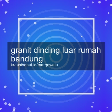 Granit Dinding Luar Rumah Bandung