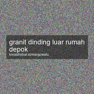Granit Dinding Luar Rumah Depok