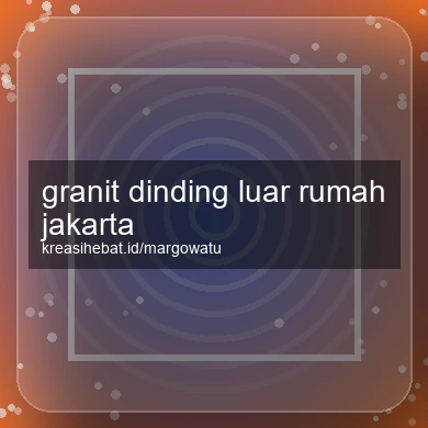 Granit Dinding Luar Rumah Jakarta