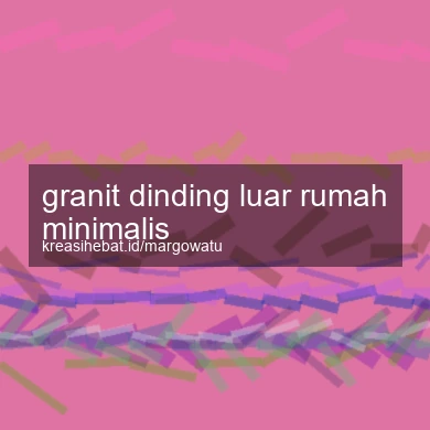 Granit Dinding Luar Rumah Minimalis