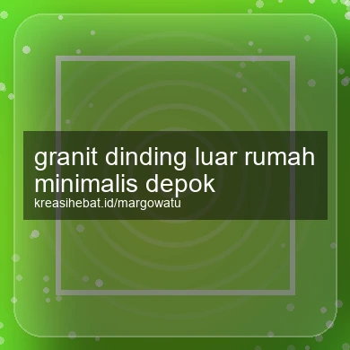 Granit Dinding Luar Rumah Minimalis Depok