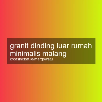 Granit Dinding Luar Rumah Minimalis Malang