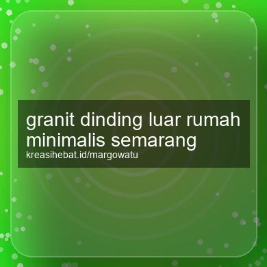 Granit Dinding Luar Rumah Minimalis Semarang
