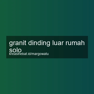 Granit Dinding Luar Rumah Solo