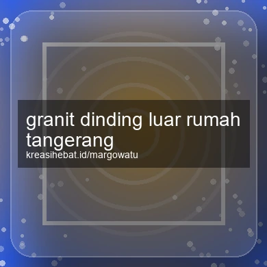 Granit Dinding Luar Rumah Tangerang