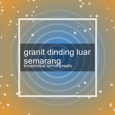 Granit Dinding Luar Semarang