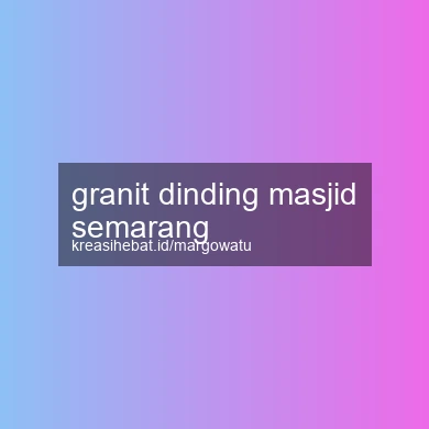 Granit Dinding Masjid Semarang