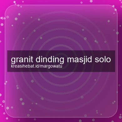 Granit Dinding Masjid Solo